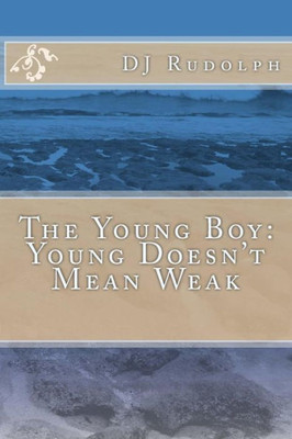 The Young Boy: Young Doesn'T Mean Weak