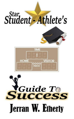 Star Student-Athlete'S Guide To Success