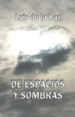 De Espacios Y Sombras (Spanish Edition)