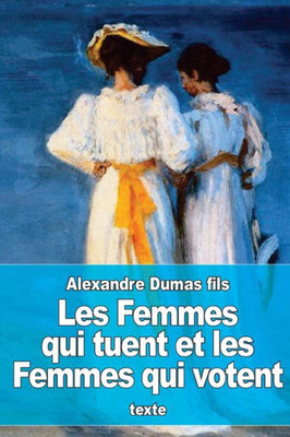 Les Femmes Qui Tuent Et Les Femmes Qui Votent (French Edition)