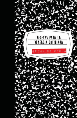 Recetas Para La Demencia Cotidiana (Spanish Edition)