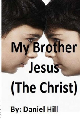 My Brother Jesus (The Christ)