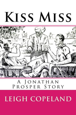 Kiss Miss: A Jonathan Prosper Story (Jonathan Prosper Stories)