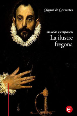 La Ilustre Fregona: (Novelas Ejemplares) (Narrativa74) (Spanish Edition)