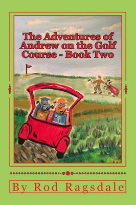 The Adventures Of Andrew On The Golf Course Book Two: Book Two - Danger