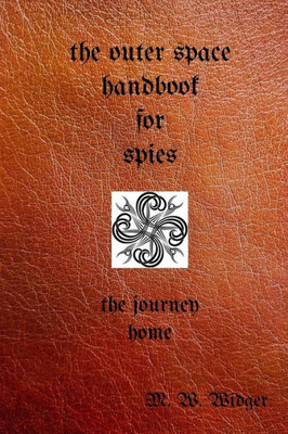 The Outer Space Handbook For Spies: The Journey Home