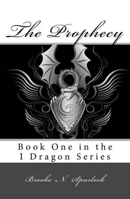 The Prophecy: Book One In The I Dragon Series