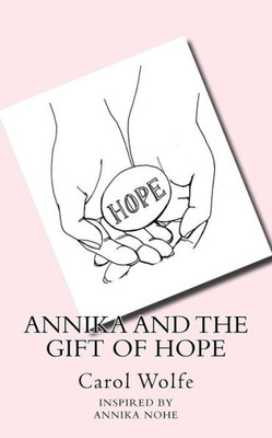 Annika And The Gift Of Hope (Helping Children To Resolve Conflicts And Develop Social/Emotional Skills)