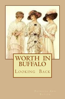Worth In Buffalo: Looking Back (A Great Lake Circle Of Friends)