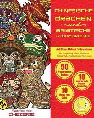 Anti Stress Malbuch Für Erwachsene: Chinesische Drachen Und Asiatische Glücksbringer (Fantastische Fantasy Mandalas & Motive Für Männer & Frauen Zur ... Achtsamkeit & Meditation) (German Edition)