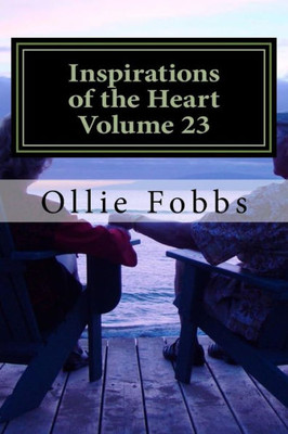 Inspirations Of The Heart Volume 23: Faith Inspired Poetry