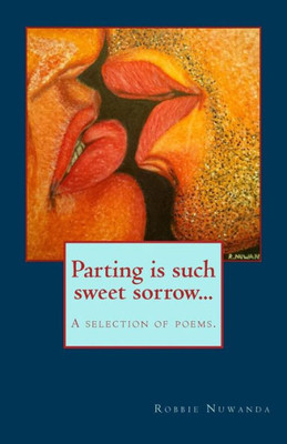 Parting Is Such Sweet Sorrow...: Poetry Selection
