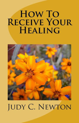How To Receive Your Healing