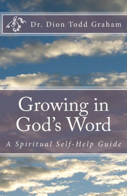 Growing In God'S Word: A Spiritual Self-Help Guide