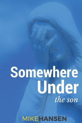 Somewhere Under The Son