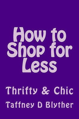 How To Shop For Less: Thrifty & Chic