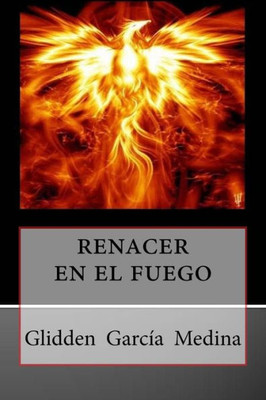 Renacer En El Fuego (Spanish Edition)