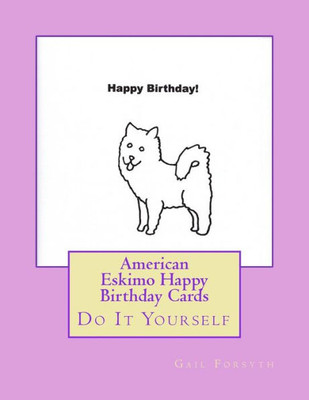 American Eskimo Happy Birthday Cards: Do It Yourself