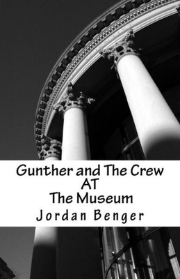 Gunther And The Crew 2: The Museum (Volume 2)