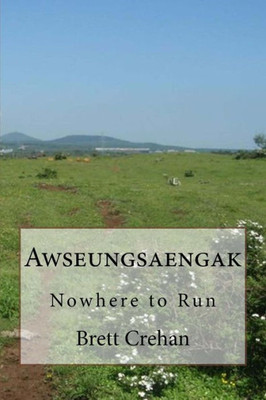 Awseungsaengak: Nowhere To Run