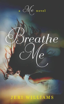 Breath Me: A 'Me' Novel