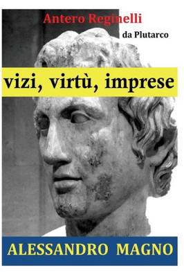 Vizi, Virtù, Imprese. Alessandro Magno (Italian Edition)