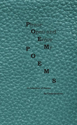 Please Open And Enjoy My Poems: A Collection Of Poems