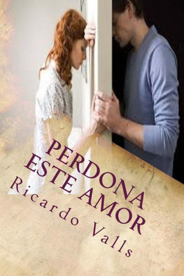 Perdona Este Amor (Spanish Edition)