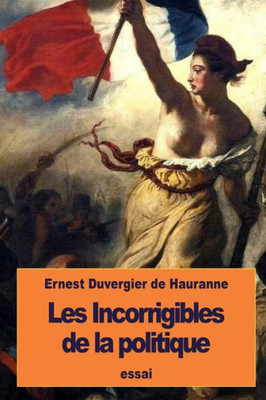 Les Incorrigibles De La Politique (French Edition)