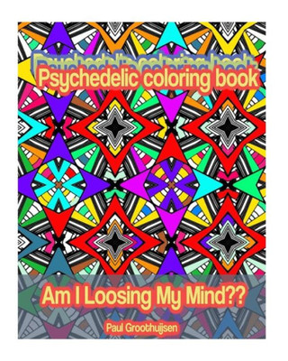 Psychedelic Coloring Book (Am I Losing My Mind?)