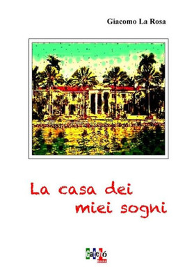 La Casa Dei Miei Sogni (Italian Edition)