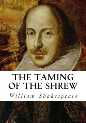 The Taming Of The Shrew (Classic William Shakespeare)