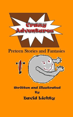 Crazy Adventures: Preteen Stories And Fantasies