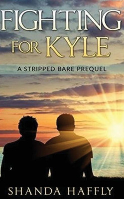 Fighting For Kyle: A Stripped Bare Prequel