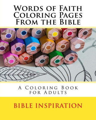 Words Of Faith Coloring Pages From The Bible: A Coloring Book For Adults