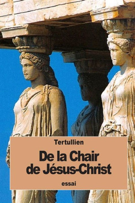 De La Chair De JEsus-Christ (French Edition)