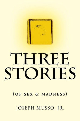 Three Stories Of Sex & Madness