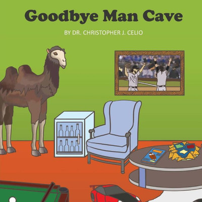 Goodbye Man Cave: An Unauthorized Parody (Parody Parables On Parenting)