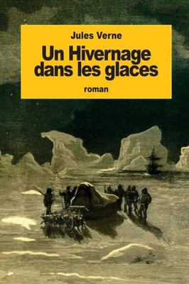 Un Hivernage Dans Les Glaces (French Edition)