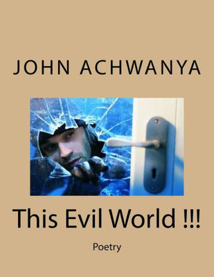 This Evil World !!!: Poetry