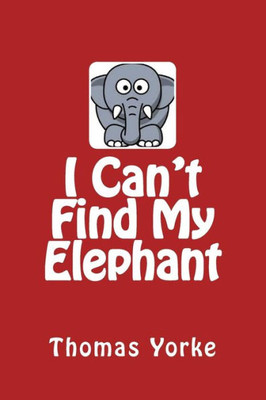 I Can'T Find My Elephant