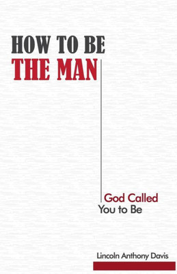How To Be The Man God Called You To Be
