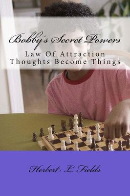 Bobby'S Secret Powers: Law Of Attraction