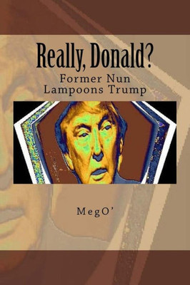Really, Donald?: Former Nun Lampoons Trump