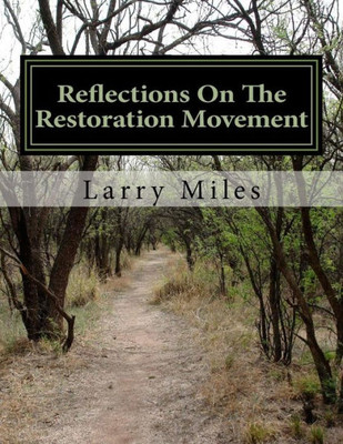 Reflections On The Restoration Movement: Short Essays On Personalities Of The American Restoration Movement
