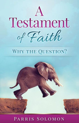 A Testament Of Faith: Why The Question?