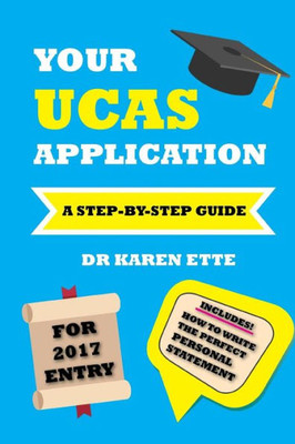 Your Ucas Application For 2017 Entry: A Step-By-Step Guide