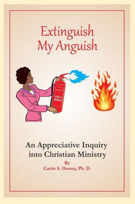 Extinguish My Anguish: An Appreciative Inquiry Into Christian Ministry
