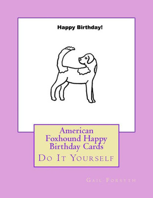 American Foxhound Happy Birthday Cards: Do It Yourself