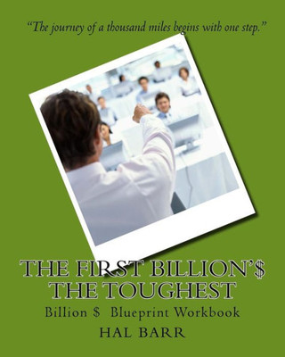 The First Billion'$ The Toughest: Billion $ Blueprint Workbook